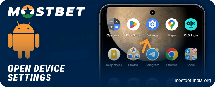 Open the settings on your Android phone to install the Mostbet app
